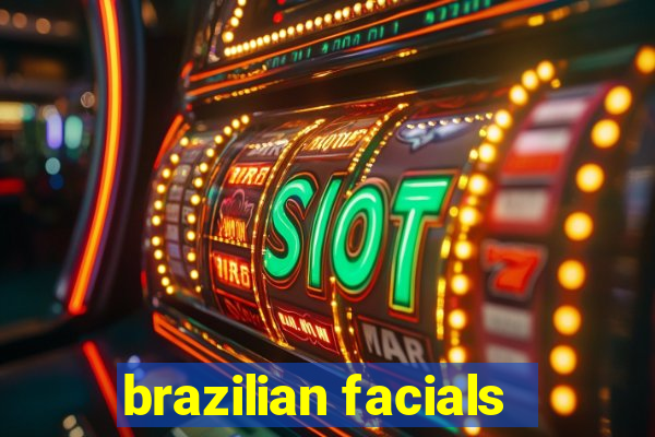 brazilian facials